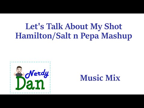 Let's Talk About My Shot (Hamilton/Salt n Pepa Remix) (Fixed!)
