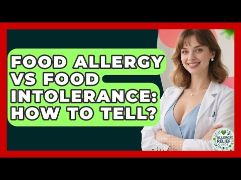 Food Allergy Vs Food Intolerance: How To Tell? - Allergy Relief Guide