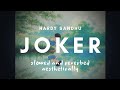 Joker (slowed + reverbed) - Hardy Sandhu