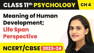 Class 11 Psychology Chapter 4 | Meaning of Human Development - Human Development