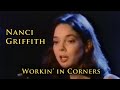Nanci Griffith - Workin' in Corners - One Fair Summer Evening
