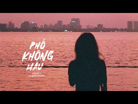 Phố Không Màu - Vincent ft. Lilgee Phạm / OFFICIAL