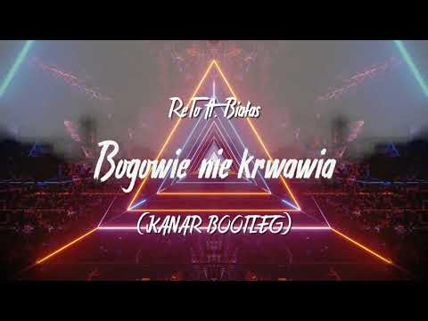 ReTo ft. Białas - Bogowie nie krwawią (KANAR BOOTLEG)