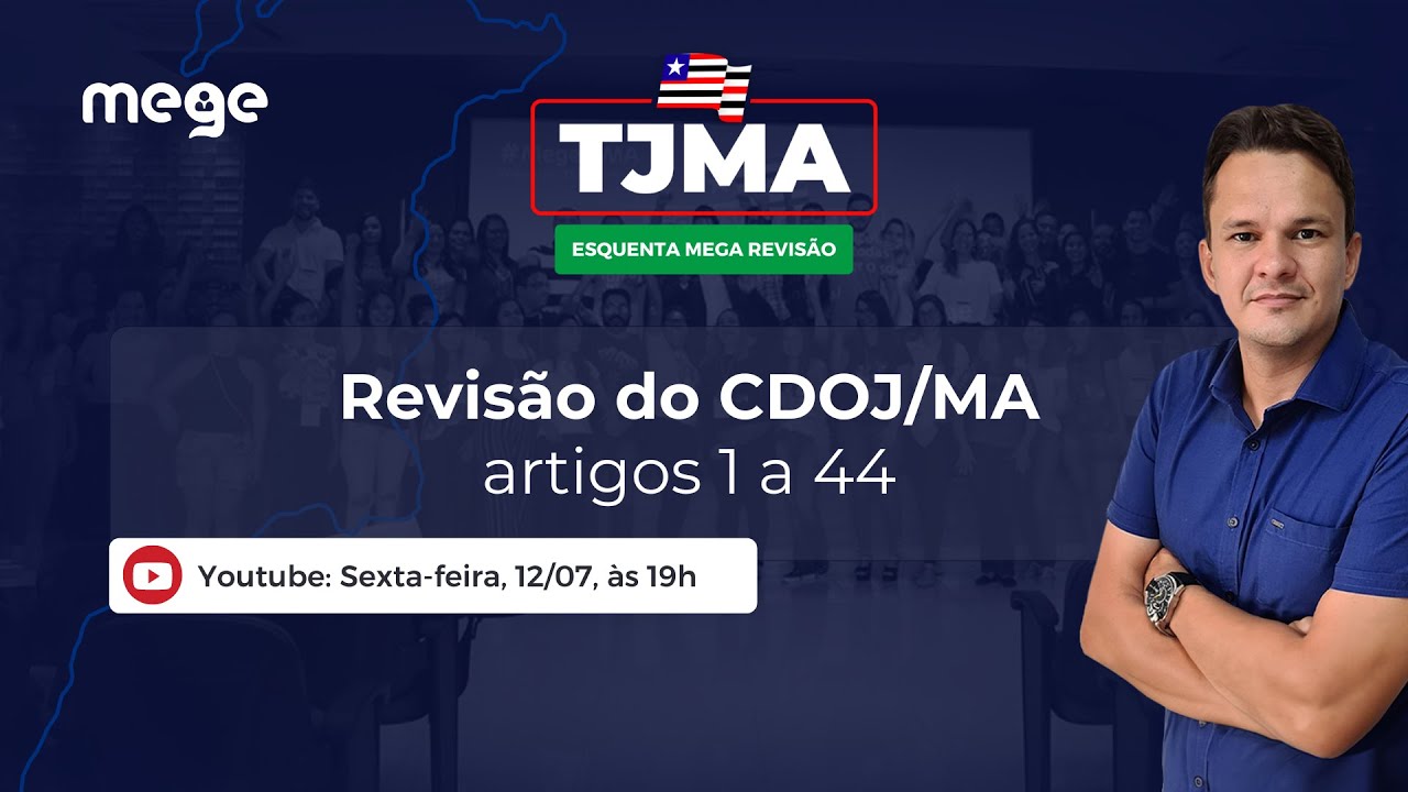 TJMA:  ESQUENTA DA MEGA REVISÃO  - (Revisão do CDOJ/MA) - artigos 1 a 44