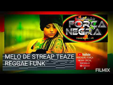 #TBT MELO DE STREAP TEAZE REGGAE FUNK @Pancadão Força Negra Reggae Remix Teresina Piauí