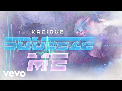 Kacique - Squeeze Me (Official Audio)