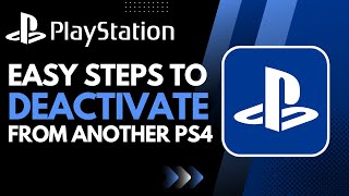 How to Deactivate a PS4 Account from Another PS4