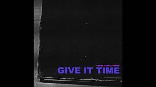 Horse Head - Give It Time (prod. Horse Head & Yawns)