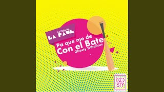 Pa Que Me de Con el Bate