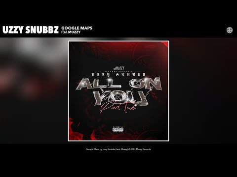 Uzzy Snubbz - Google Maps (Official Audio) (feat. Mozzy)