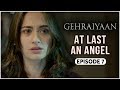 Gehraiyaan Episode 7 At Last An Angel Sanjeeda Sheikh A Web Series By Vikram Bhatt