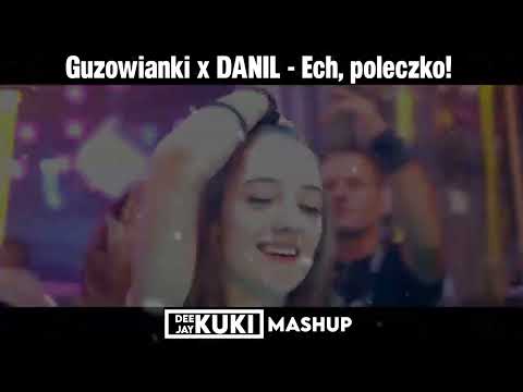 Guzowianki x DANIL - Ech, poleczko! (DEEJAY KUKI Vixa Blend) + FREE DL