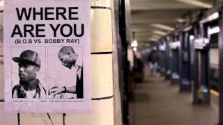 B.o.B - Where Are You (B.o.B vs. Bobby Ray) [Official Music Video HQ]