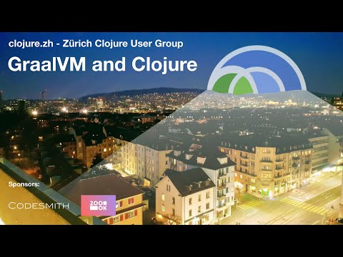 Zürich Clojure User Group: GraalVM and Clojure