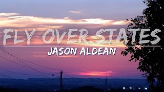 Jason Aldean - Fly Over States (Lyrics) - Audio at 192khz