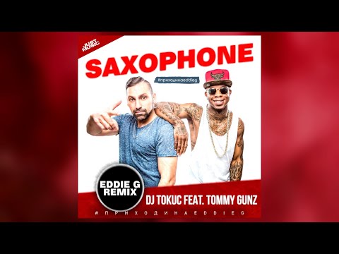 DJ Tokuc feat. Tommy Gunz - Saxophone (Eddie G Remix)