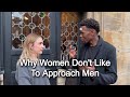 Why Women Don T Approach Men Even If They Like You