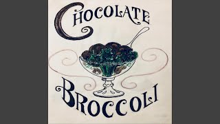 Chocolate Broccoli