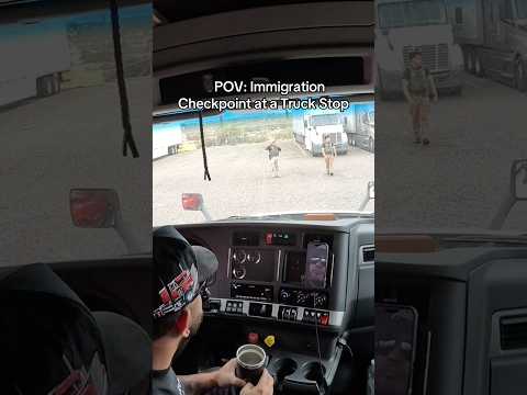 POV: Immigration Checkpoint at a Truck Stop #trucklife