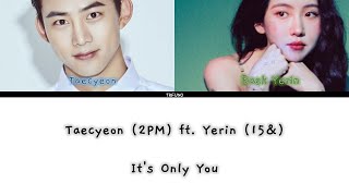 Taecyeon (2PM) ft. Yerin (15&amp;) - It&#39;s Only You (JAPANESE + ROM + ENG SUB) Color Coded Lyric