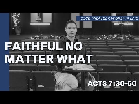 Faithful No Matter What (Acts 7:30-60)