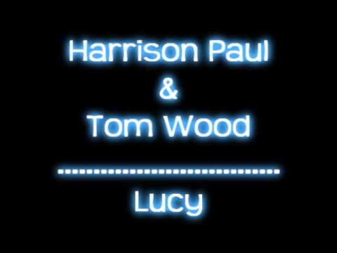 Harrison Paul & Tom Wood - Lucy