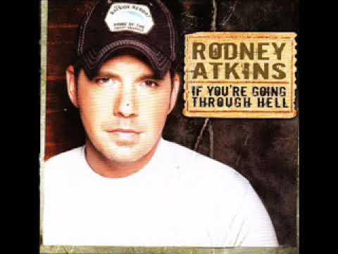 If You're Going Through Hell (Before The Devil Even Knows) by Rodney Atkins