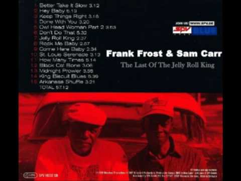download lagu mp3 mp4 Frank Frost Sam Carr The Last Of The Jelly Roll Kings, download mp3 Frank Frost Sam Carr The Last Of The Jelly Roll Kings free download, download mp3 Frank Frost Sam Carr The Last Of The Jelly Roll Kings