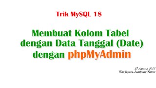Trik Belajar MySQL 18  : Membuat Kolom Tabel dengan Tipe Data Tanggal pada Database MySQL