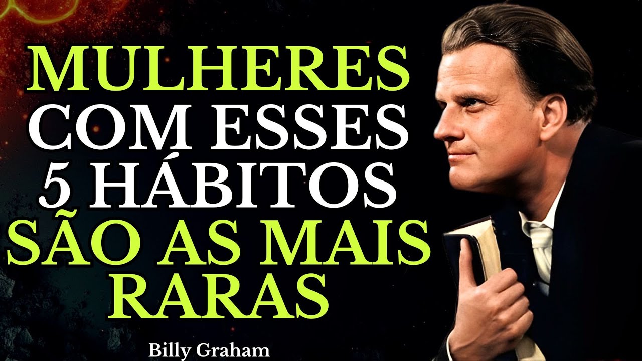 5 Hábitos Diários de uma Mulher de Deus que Impressionam e Inspiram (BILLY GRAHAM)