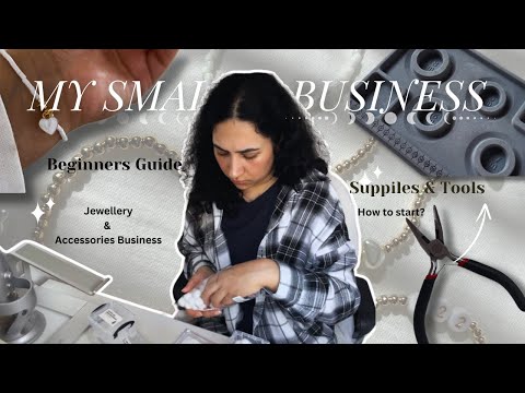 How to start your Small Jewellery & Accessories Business from home Beginners Guide, supplies, tips