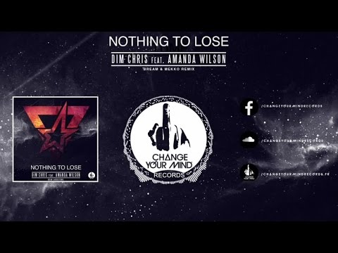 Dim Chris Ft. Amanda Wilson - Nothing To Lose (Bream & Mekko Remix Preview)