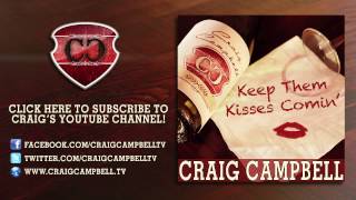 Craig Campbell - Keep Them Kisses Comin&#39; (Hot Radio Mix) (Official Song Video)
