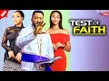 TEST OF FAITH FREDERICK LEONARD UCHE MONTANA CYNTHIA CLARKE Trending LATEST NIGERIAN MOVIE 2025