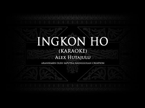 Alex Hutajulu - Ingkon Ho (Karaoke) #KaraokeLaguBatak