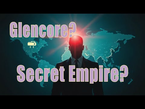 The Secret Empire of Glencore - The Hidden Giant Behind Global Power and Corruption