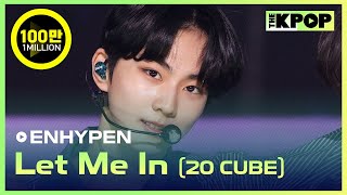 Download lagu ENHYPEN, Let Me In (20 CUBE) (엔하이픈, Let Me In (20 CUBE)) [THE SHOW 201208] mp3