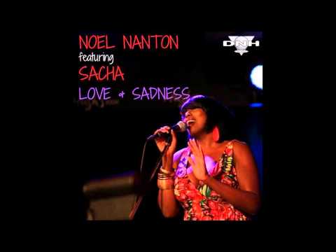 Noel Nanton feat. Sacha - Love & Sadness