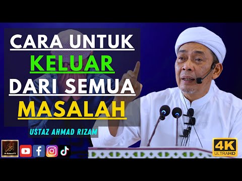 Ustaz Ahmad Rizam - CARA UNTUK KELUAR DARI SEMUA MASALAH