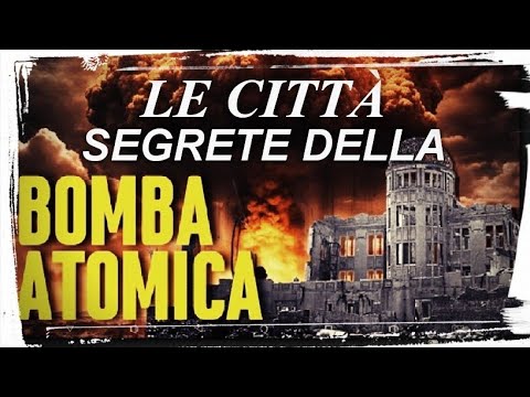 Le città segrete della bomba Atomica -- Il Progetto Manhattan