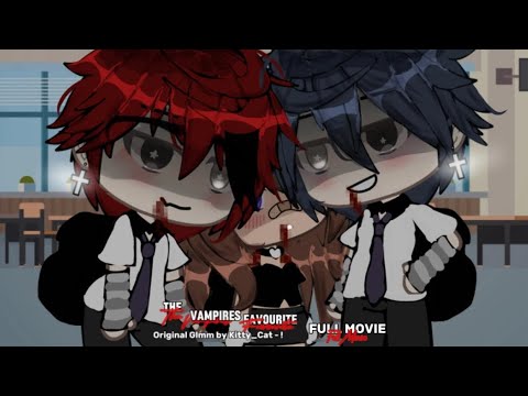 &bull; The vampires favourite &bull; || FULL MOVIE *WITH BOUNS PARTS* || Glmm || Og idea ||