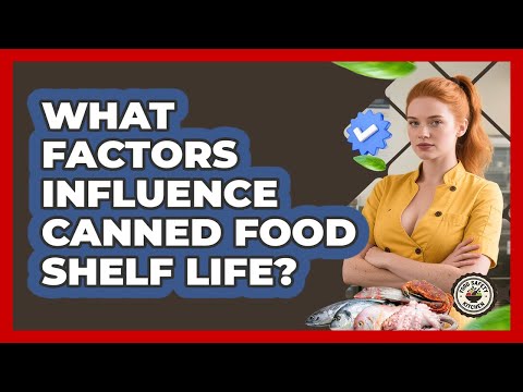 What Factors Influence Canned Food Shelf Life? - Food Safety Kitchen