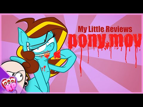 My Little Reviews: PONY.MOV (Feat. EileMonty)