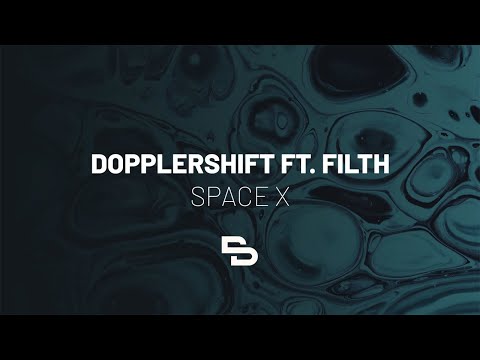 Dopplershift ft. Filth - Space X