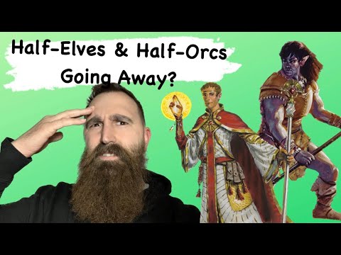 Why is D&D REMOVING Half Races?