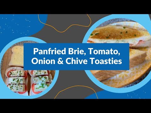 Panfried Brie, Tomato, Onion & Chive Toasties