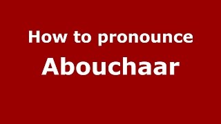 How to pronounce Abouchaar