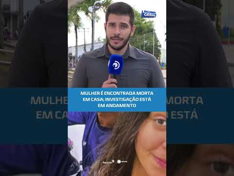 Encontrada morta dentro de casa: caso mobiliza a polícia em União dos Palmares #BalançoGeralAL