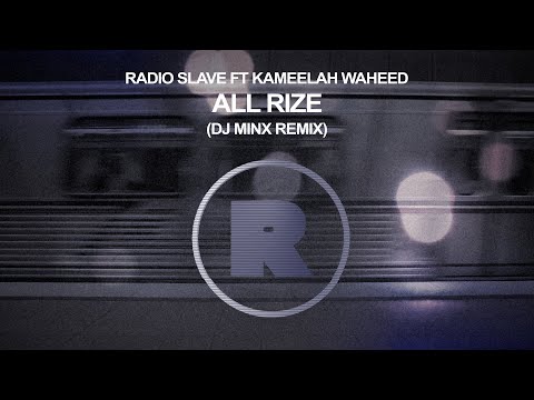 Radio Slave ft Kameelah Waheed - All Rize (DJ Minx Remix)