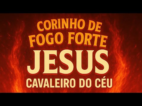 JESUS CAVALEIRO DO CÉU | CORINHO DE FOGO| A BATALHA VAI COMEÇAR.🔥